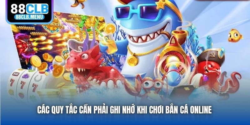 Các quy tắc cần phải ghi nhớ khi chơi bắn cá online